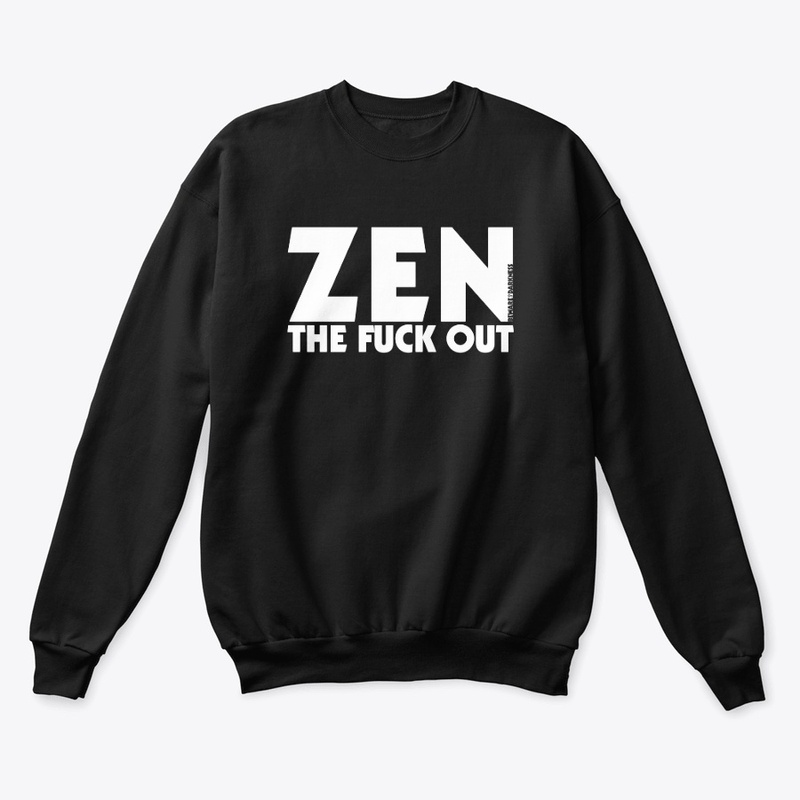 Zen The Fuck Out Classic Crew Neck