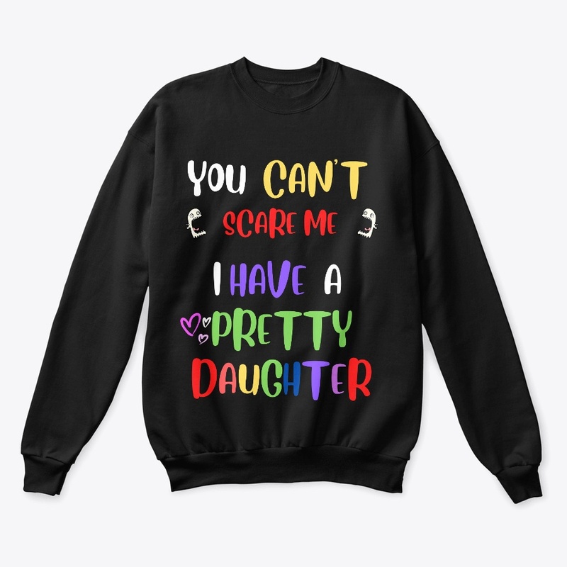  You Can't Scare me ,Funny T shirt