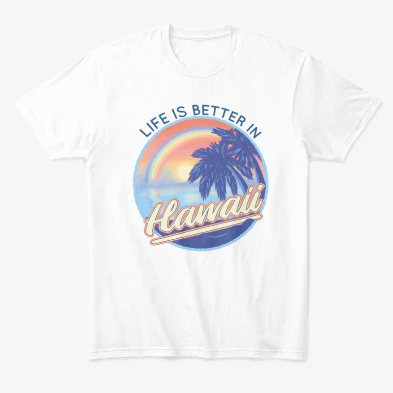 Life is Better in Hawaii Tee