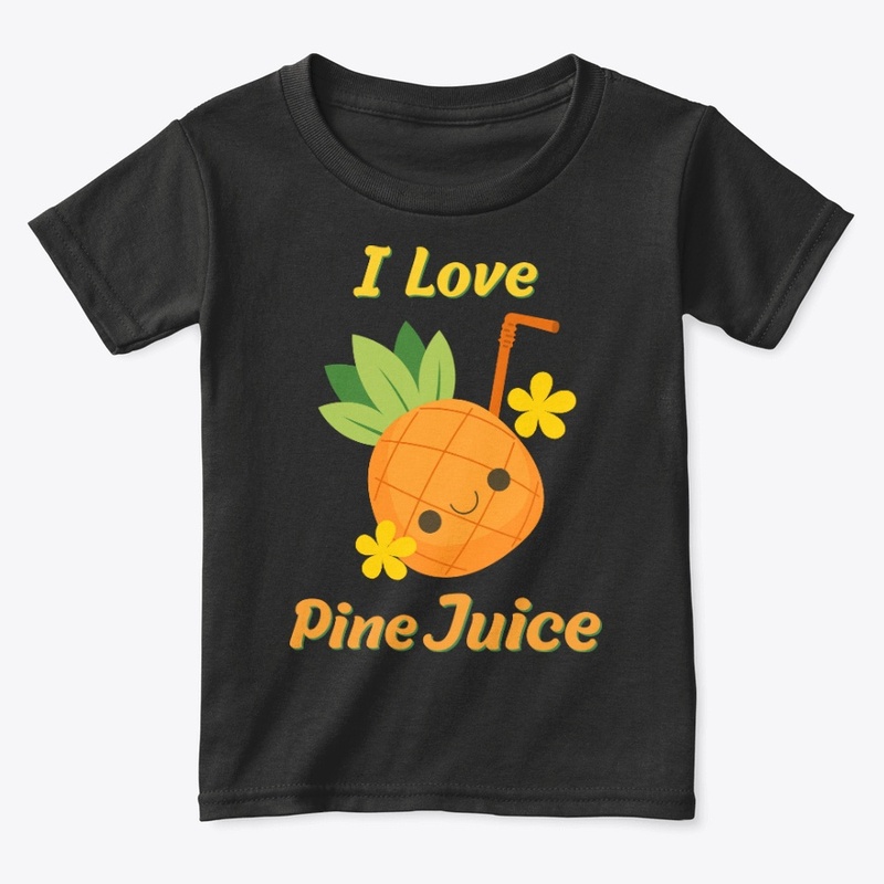 I Love Pine Juice