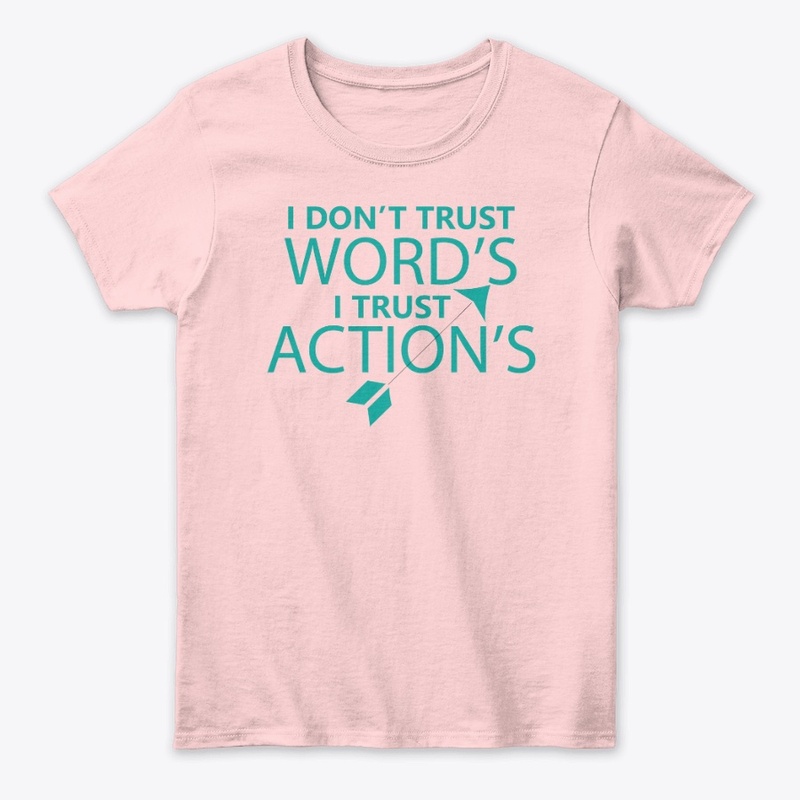 I DON'T TRUST WORD'S I TRUST ACTION'S