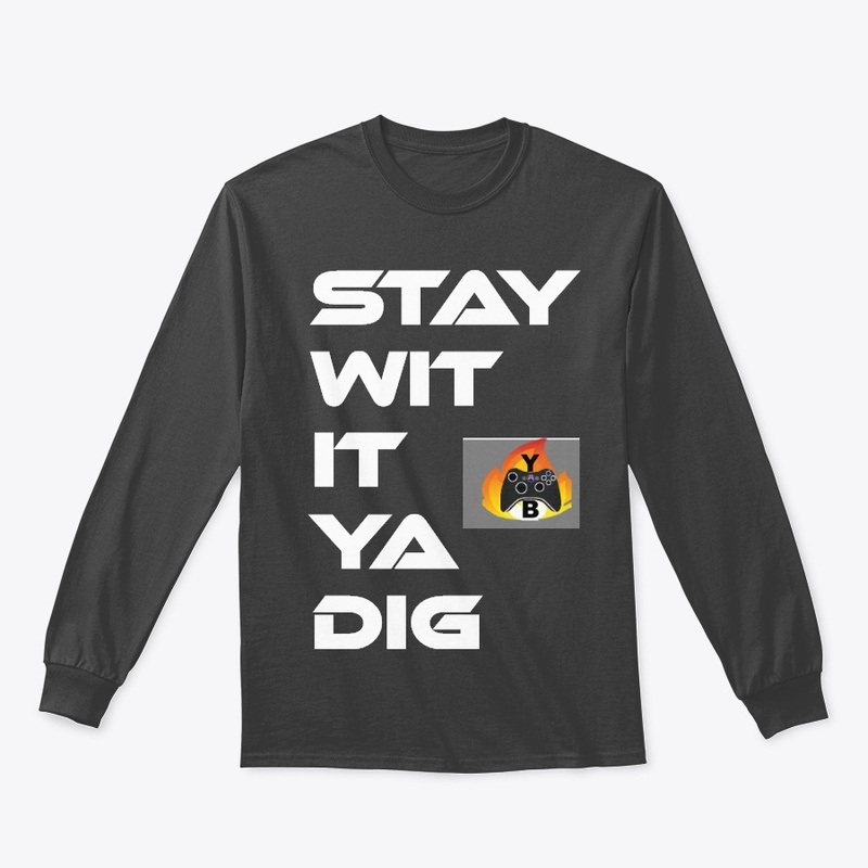 Stay wit it Ya Dig Merch (Premium)