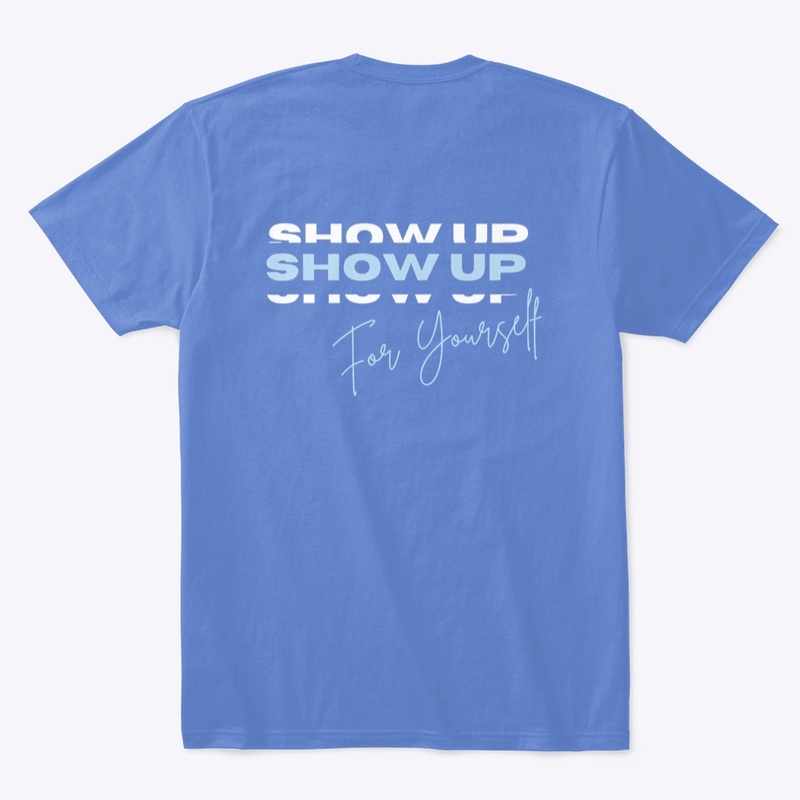 SHOW UP FOR YOURSELF