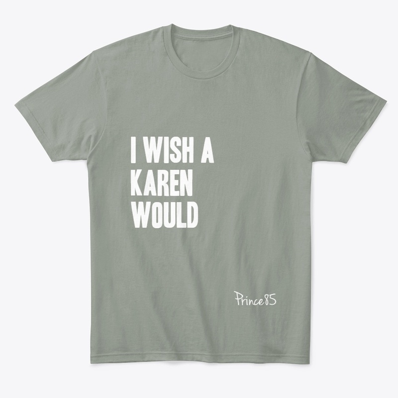I wish Karen would