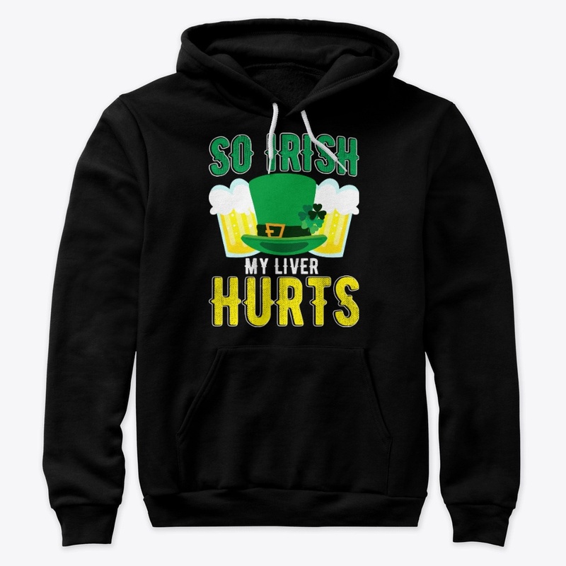 So Irish My Liver Hurts