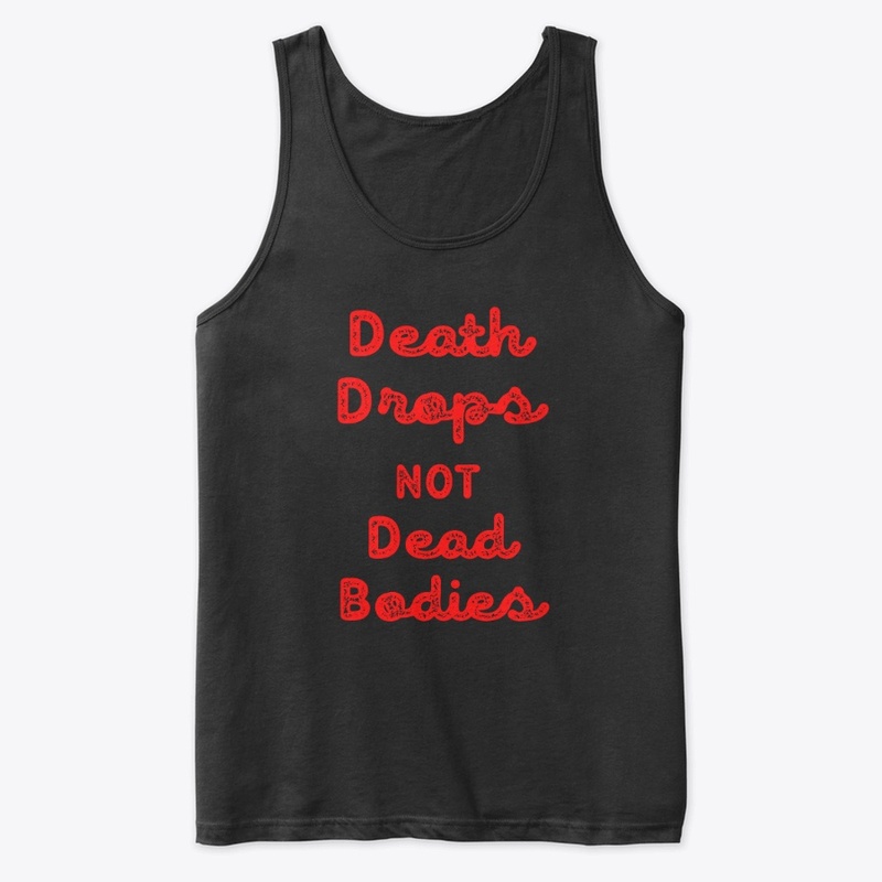 Death Drops &gt; Dead Bodies