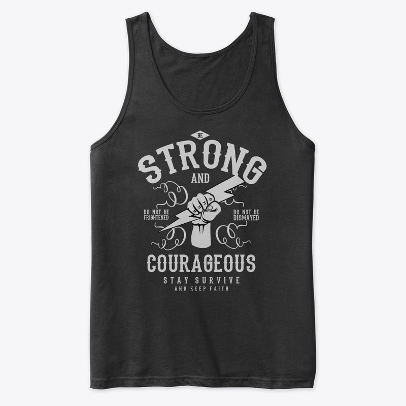 Be Strong and Courageous Tshirt