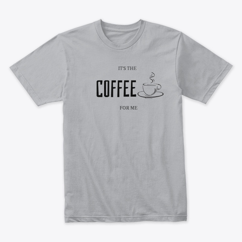 It's The Coffee For Me