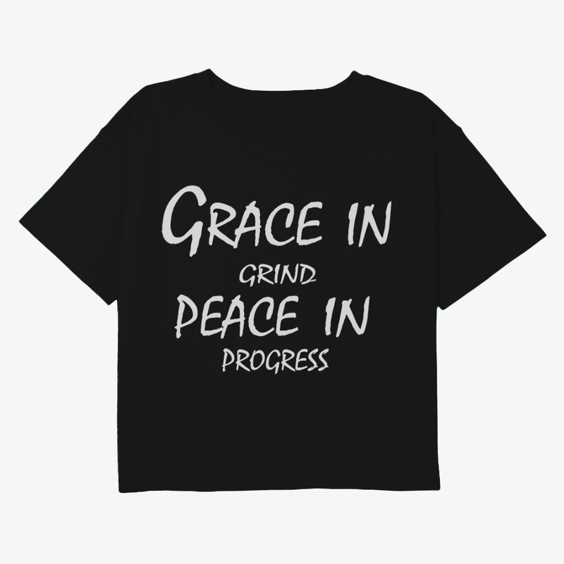 Grace in Grind, Peace in Progress