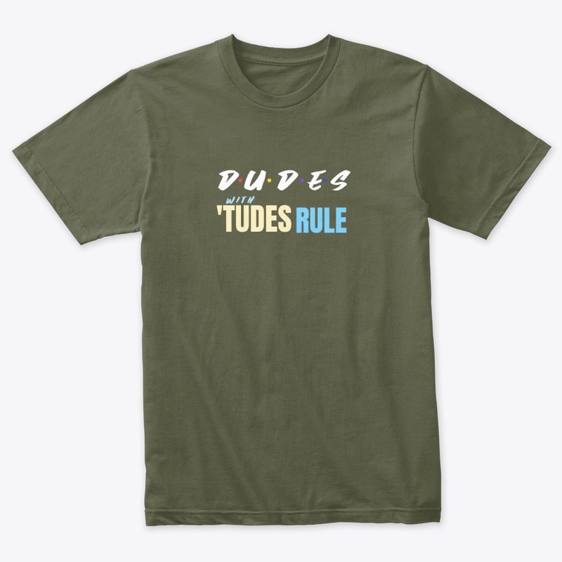 Dudes with Tudes
