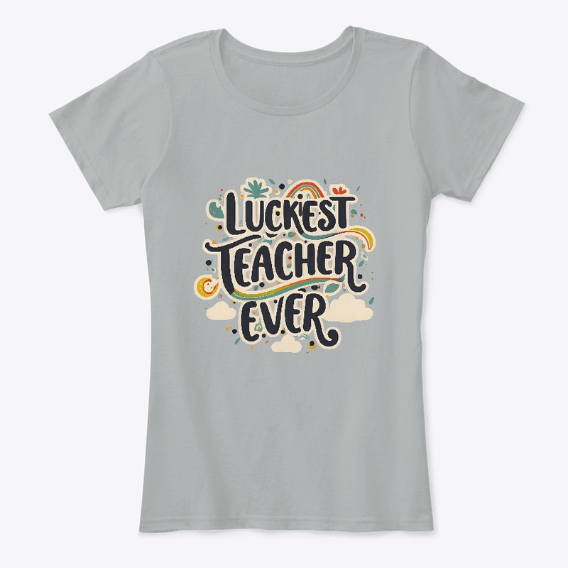 Luckiest Teacher Ever T-shirt T-shirt