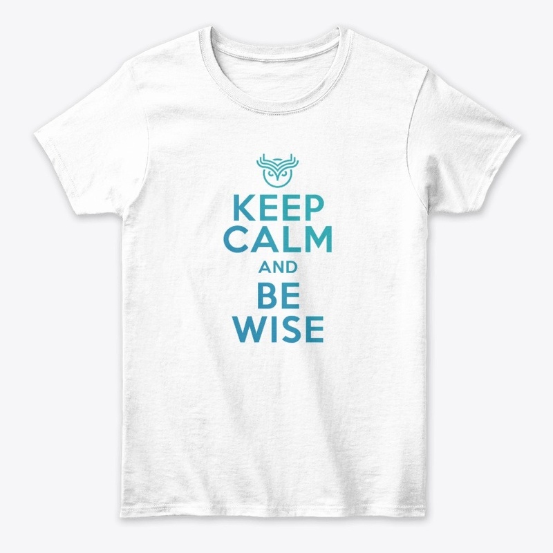 Keep Calm and Be Wise