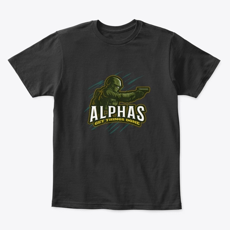 Alphas Get Things Done Military Soldier