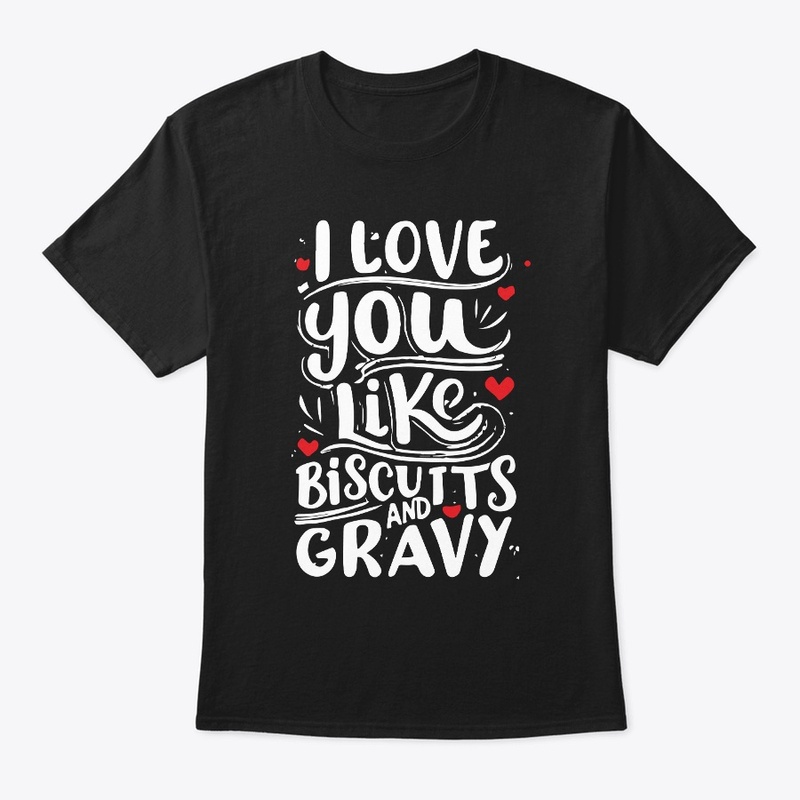 Love You Like Biscuits Tee