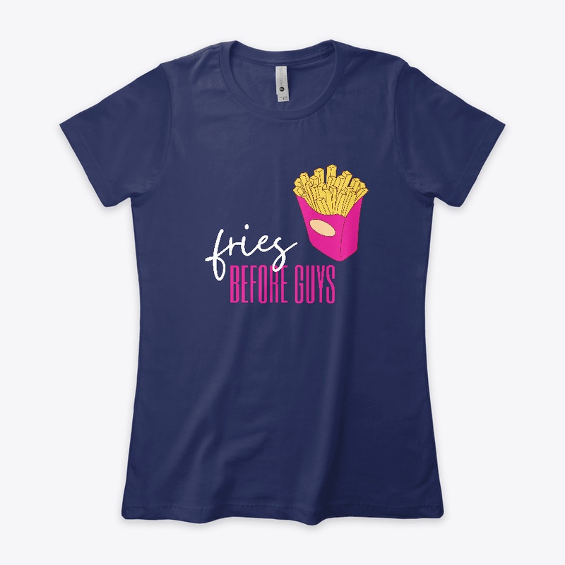 Fries before guys