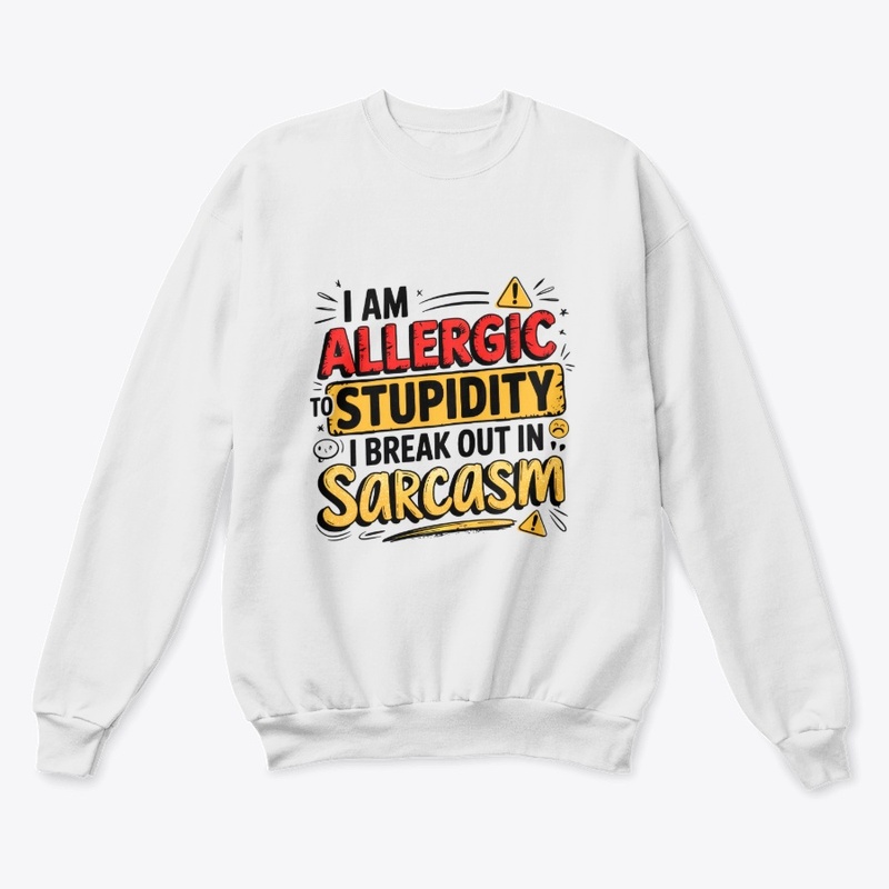 I'm Allergic to Stupidity