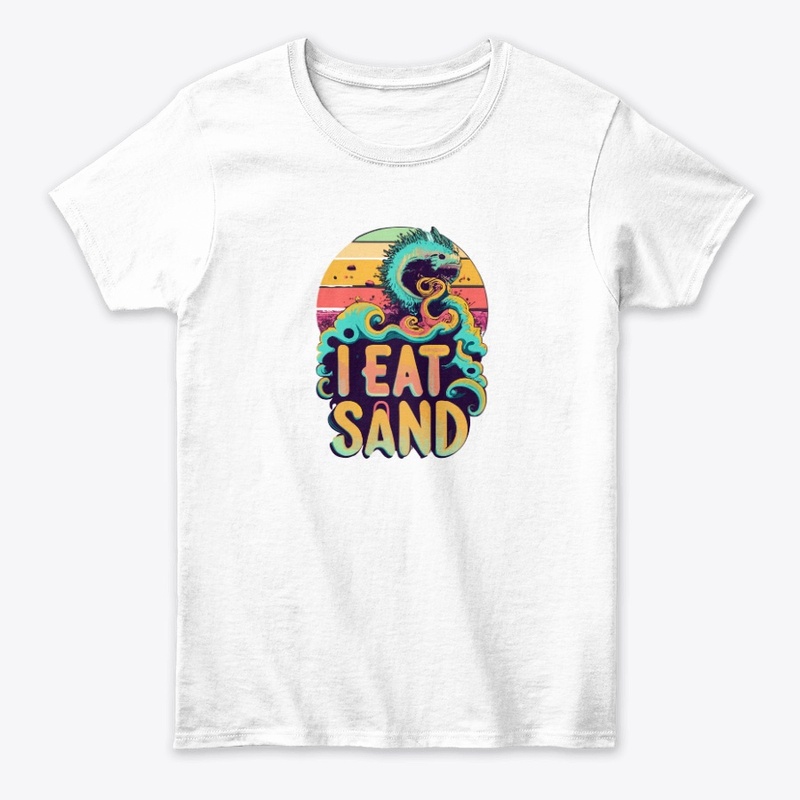 T-shirt design with "I eat sand"