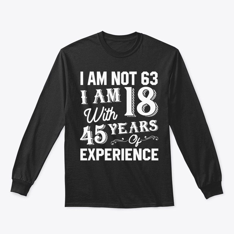 I Am Not 63 T Shirt 63 th Birthday