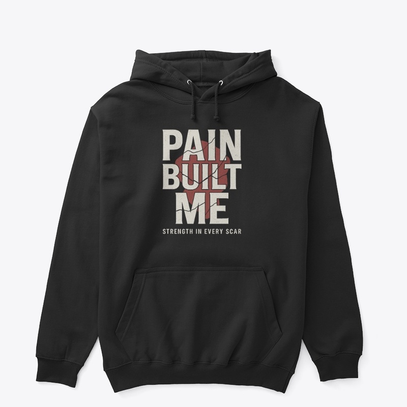 Pain Built Me – Strength in Every Scar 