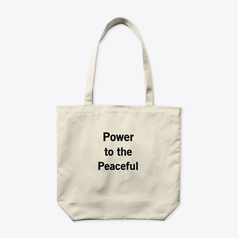 Power to the Peaceful.