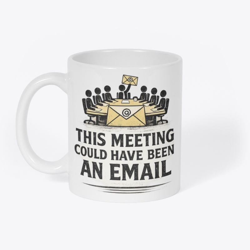This Meeting Could Have Been An Email