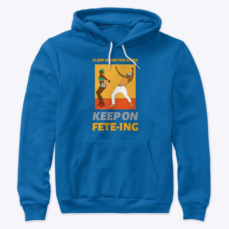 Sleep is for the WEAK Keep on FETE-ING