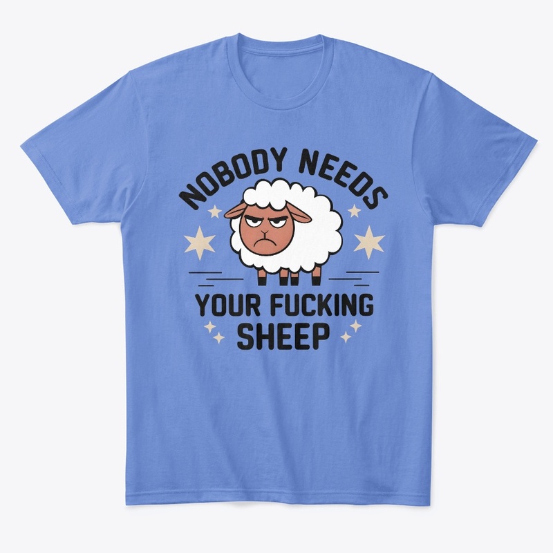 Nobody Needs Your Fucking Sheep