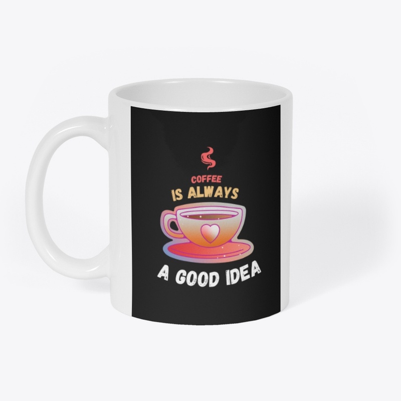 Coffee is always a good idea
