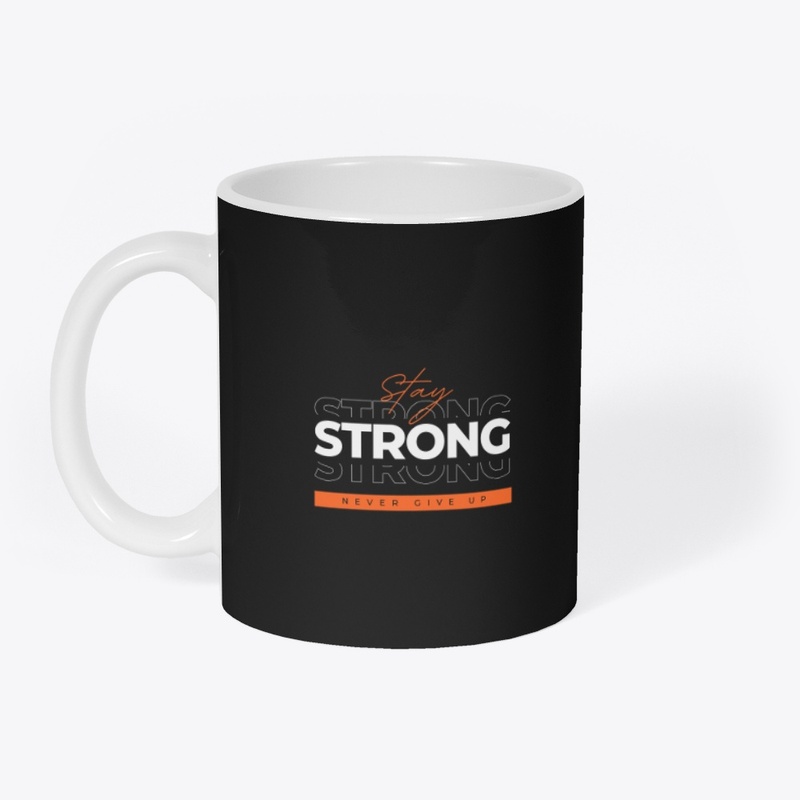 "Stay Strong Never Give Up Black T-Shirt