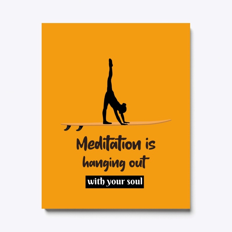 Meditation is hanging out with soul