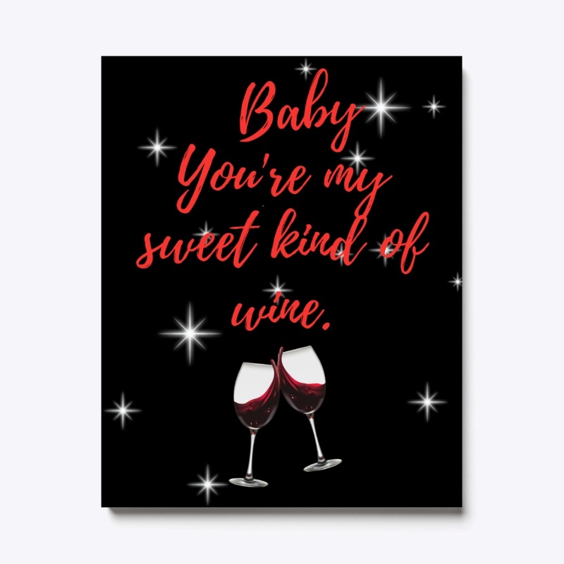 Baby You're My Sweet Kind Of Wine
