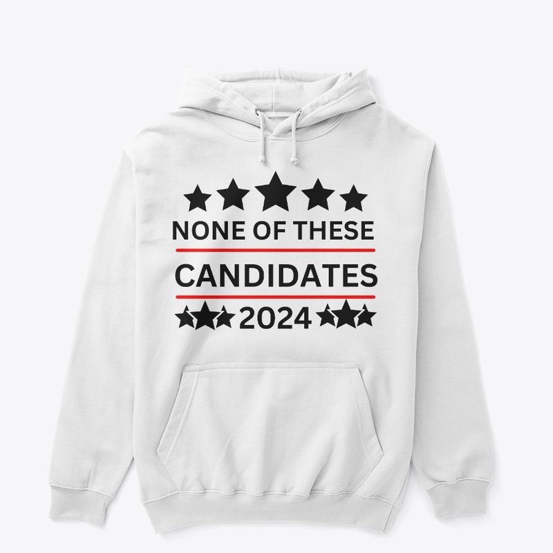 NONE OF THESE CANDIDATES 2024
