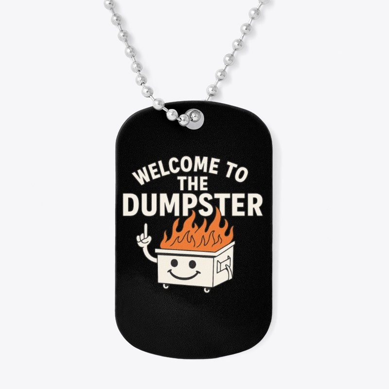 WELCOME TO THE DUMPSTER