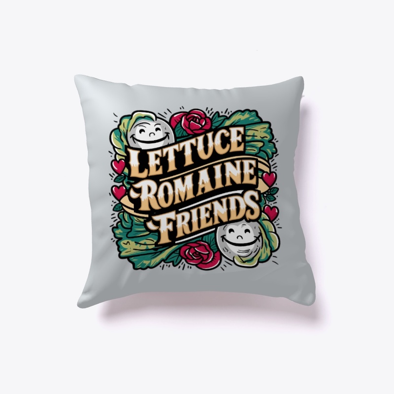 Lettuce Romaine Friends Design