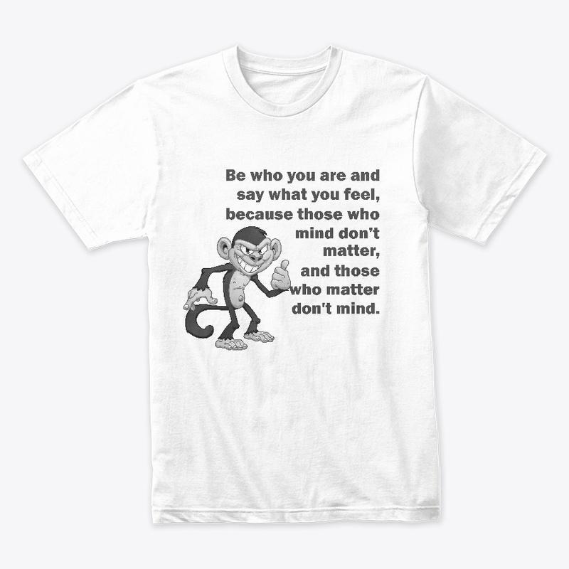 Be who you are and say what you feel