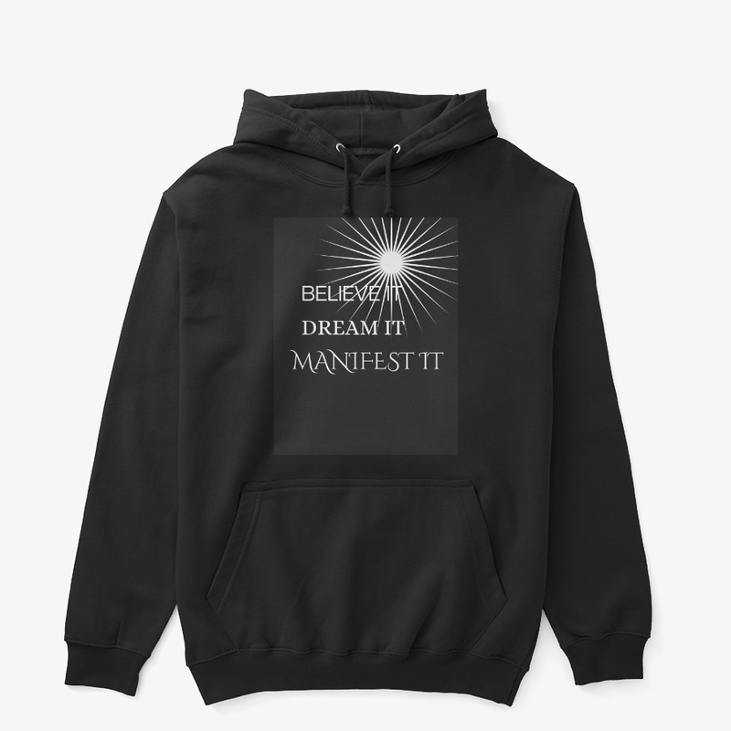 Believe it dream it manifest it
