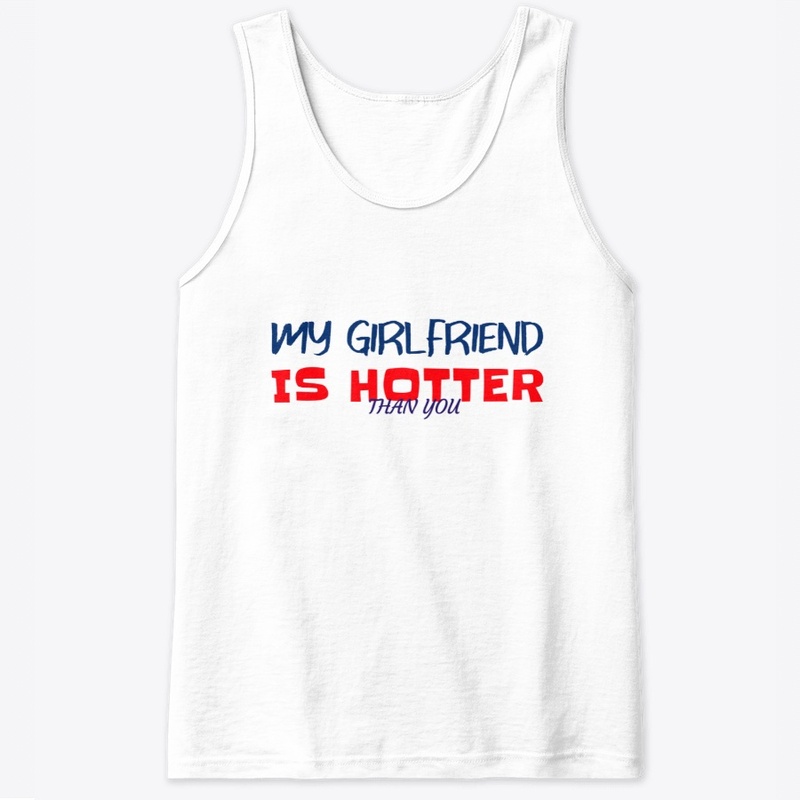 My Girlfriend Is Hotter Than You