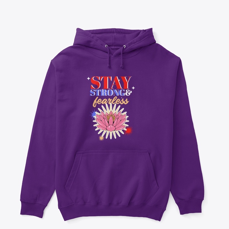 Stay strong and fearless
