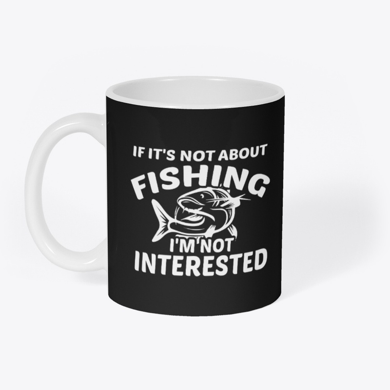 Not About Fishing? Not Interested