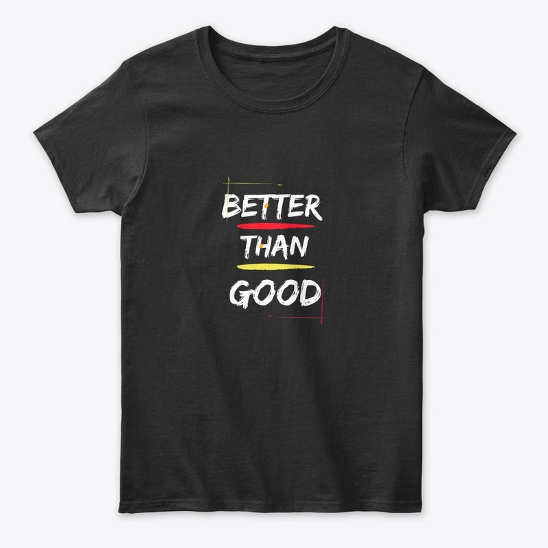 Better Than Good