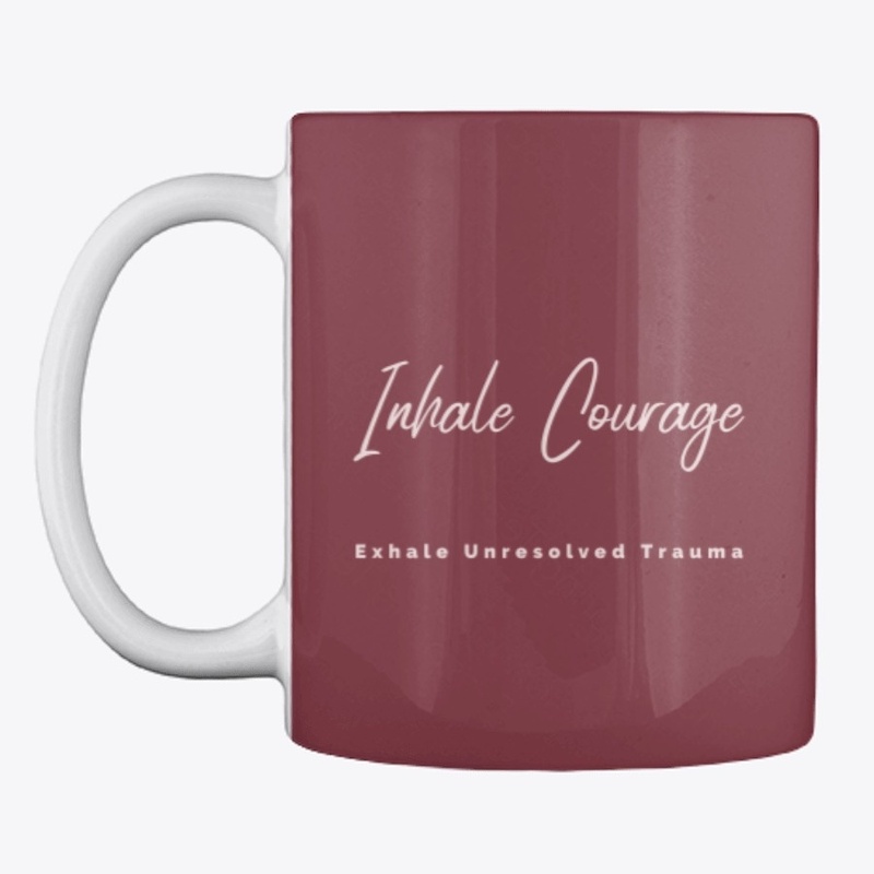 Inhale Courage Exhale Unresolved Trauma