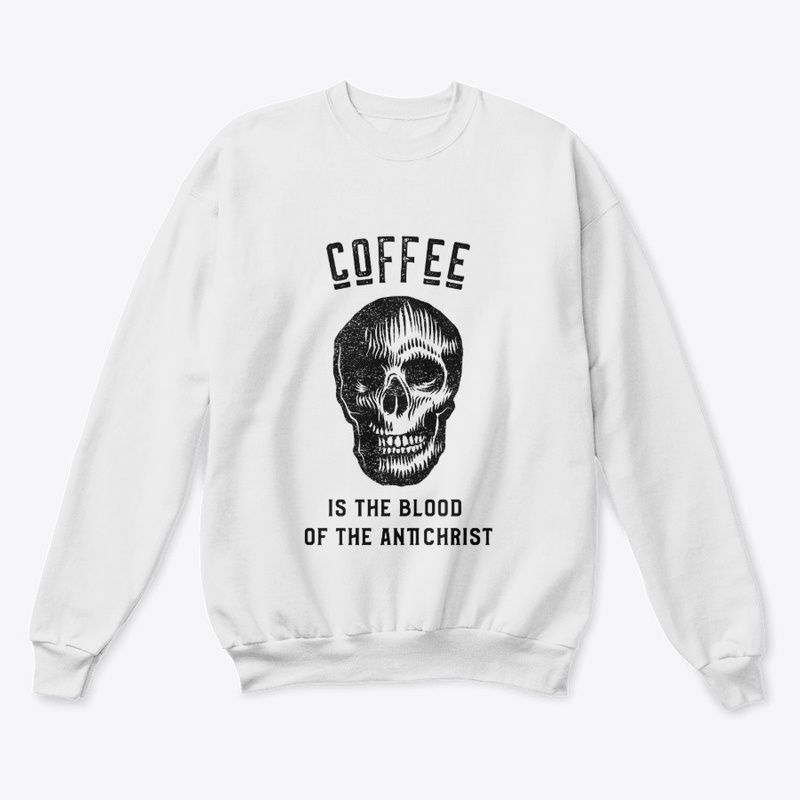 Coffee is the Blood of the Antichrist