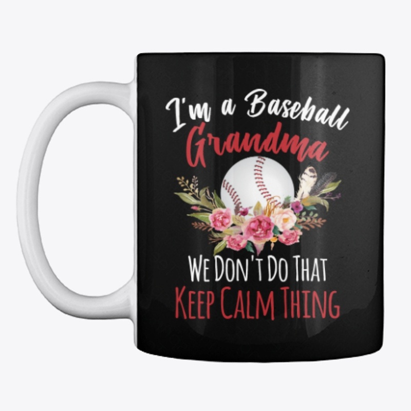 Baseball Grandma Dont Do Keep Calm Thing