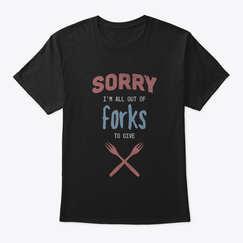 Out Of Forks To Give
