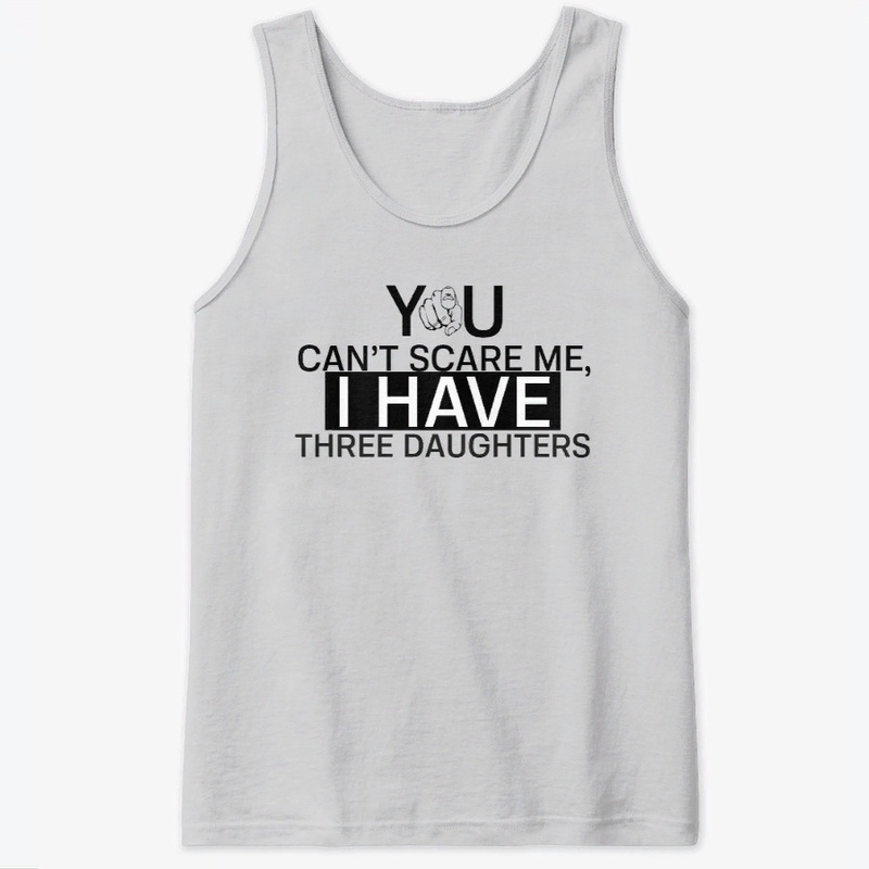 I Have Three Daughters T-Shirts