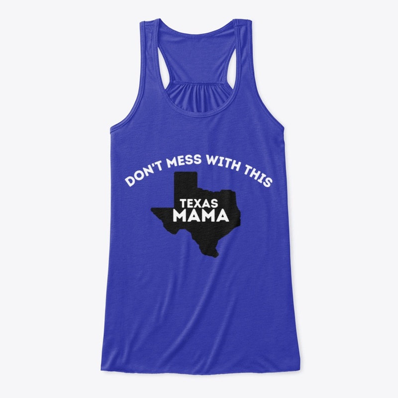 DON'T MESS WITH THIS TEXAS MAMA