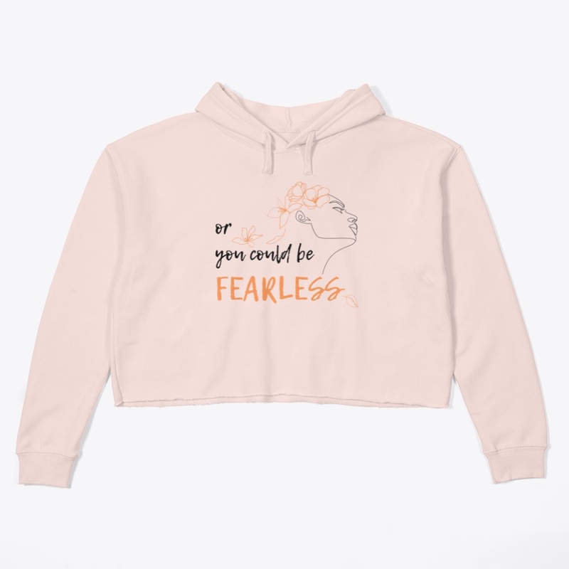 Or You Could Be Fearless