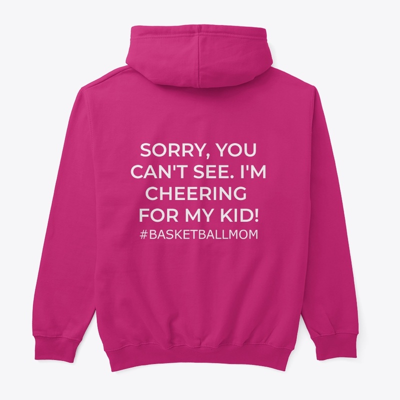 Basketball Mom- Sorry, You Can't See