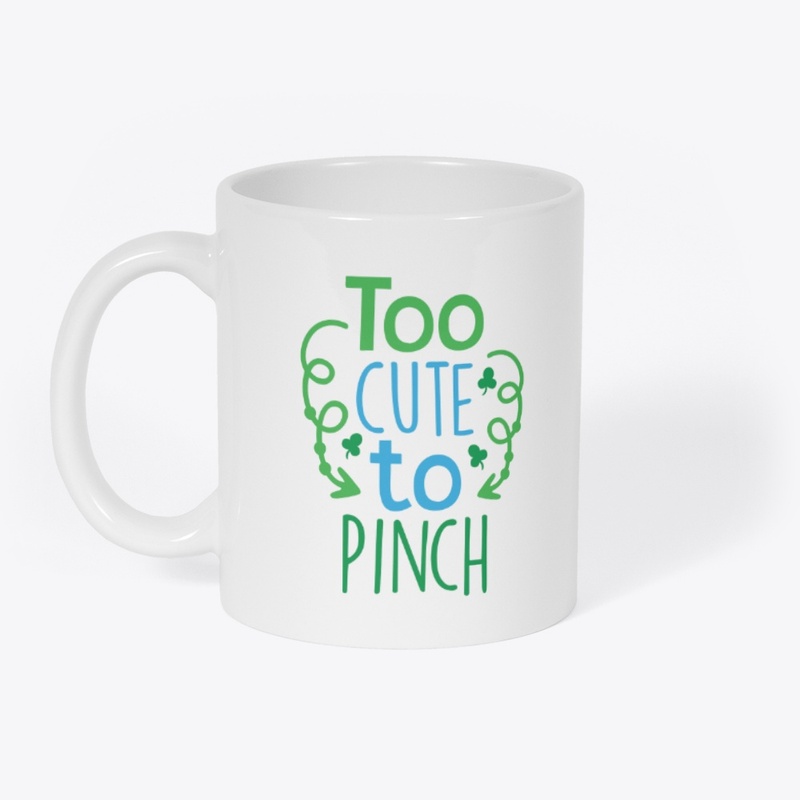 Too Cute To Pinch St Patricks Day