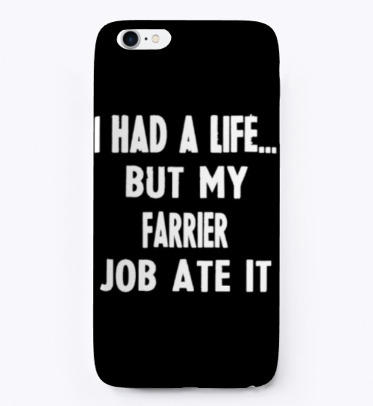 I Had A Life But My Farrier Job Ate It